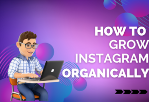 How To Grow Instagram organically in 2025